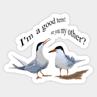 BIRDS BY THE OCEAN : TERNS my tern Sticker